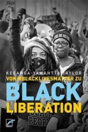Keeanga-Yamahtta Taylor: Von #BlackLivesMatter zu Black Liberation