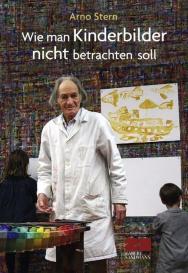 Gerald Hüther, Arno Stern: Wie man Kinderbilder nicht betrachten soll
