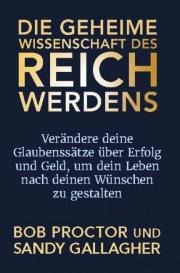 Bob Proctor: Die geheime Wissenschaft des Reichwerdens
