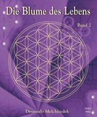 Drunvalo, Drunvalo Melchizedek: Die Blume des Lebens