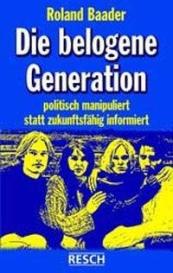 Roland Baader: Die belogene Generation