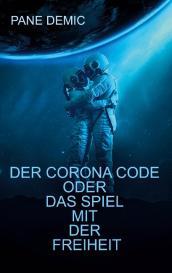 Pane Demic: Der Corona Code oder das Spiel mit der Freiheit