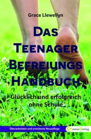 Grace Llewellyn, Luise Fuchs, Dagmar Neubronner: Das Teenager Befreiungs Handbuch