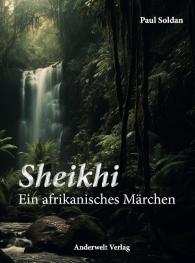 Paul Soldan: Sheikhi - Ein afrikanisches Märchen