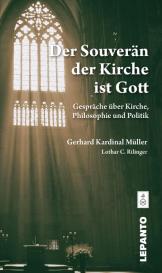 Gerhard Ludwig Müller: Der Souverän der Kirche ist Gott