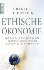 Charles Eisenstein: Ökonomie der Verbundenheit