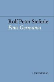 Rolf Peter Sieferle: Finis Germania