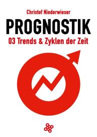 Christof Niederwieser: Prognostik 03: Trends & Zyklen der Zeit