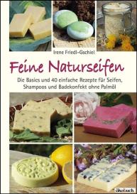 Irene Friedl-Gschiel: Feine Naturseifen