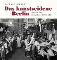 Michael Bienert: Das kunstseidene Berlin