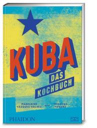 Imogene Tondre, Madelaine Vázquez Gálvez: Kuba – Das Kochbuch