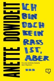 Anette Dowideit: Ich bin doch kein Rassist, aber...