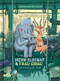 Max Fiedler, Martin Baltscheit: Herr Elefant und Frau Grau gehen in die große Stadt