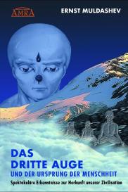 Ernst Muldashev, Uwe Selke: DAS DRITTE AUGE und der Ursprung der Menschheit