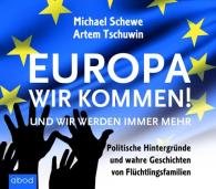 Michael Schewe, Artem Tschuwin: Europa, wir kommen!