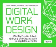 Prisca Brosi, Tanja Schwarzmüller, Isabell M. Welpe: Digital Work Design
