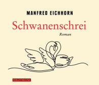 Manfred Eichhorn: Schwanenschrei