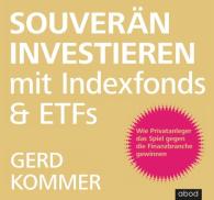 Gerd Kommer: Souverän investieren mit Indexfonds und ETFs