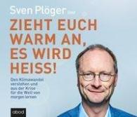 Sven Plöger: Zieht euch warm an, es wird heiß!