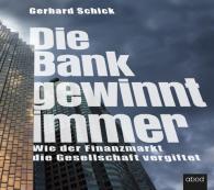 Gerhard Schick: Die Bank gewinnt immer