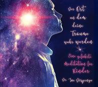 Joe Dispenza, Joe Dr. Dispenza: Der Ort, an dem deine Träume wahr werden