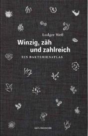 Ludger Weß, Falk Nordmann, Judith Schalansky: Winzig, zäh und zahlreich