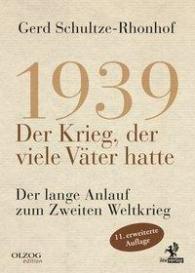 Gerd Schultze-Rhonhof: 1939 – Der Krieg, der viele Väter hatte