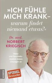 Norbert Kriegisch: Ich fühle mich krank – warum findet niemand etwas?