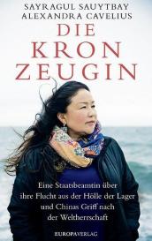 Alexandra Cavelius, Sayragul Sauytbay: Die Kronzeugin