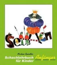 Markus Spindler: Schachlehrbuch für Kinder - Anfänger