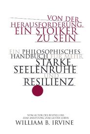 Ursula Held, Karin Schuler, William B. Irvine: Von der Herausforderung, ein Stoiker zu sein
