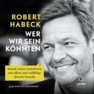 Robert Habeck: Wer wir sein könnten: Warum unsere Demokratie eine offene und vielfältige Sprache braucht
