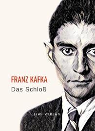 Franz Kafka: Franz Kafka: Das Schloß. Neuausgabe