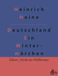 Redaktion Gröls-Verlag, Heinrich Heine: Deutschland. Ein Wintermärchen
