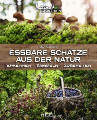 Axel Gutjahr: Essbare Schätze aus der Natur: Erkennen – Sammeln – Zubereiten