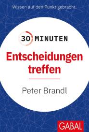 Peter Brandl: 30 Minuten Entscheidungen treffen