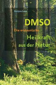 Evelyne Laye: DMSO – Die erstaunliche Heilkraft aus der Natur