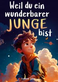 Sabine Jahn: Weil du ein wunderbarer Junge bist