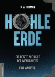 Jan van Helsing, B. A. Truman: HOHLE ERDE - Die letzte Zuflucht der Menschheit? Eine Analyse.