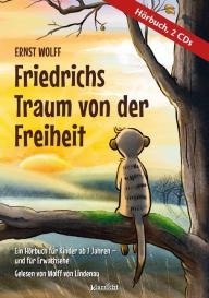 Ernst Wolff: Friedrichs Traum von der Freiheit