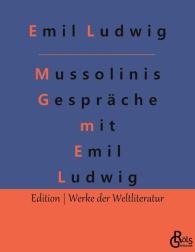 Emil Ludwig, Redaktion Gröls-Verlag: Mussolinis Gespräche mit Emil Ludwig