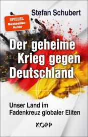 Stefan Schubert: Der geheime Krieg gegen Deutschland