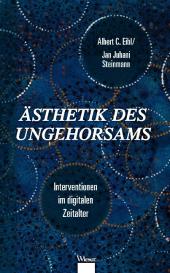 Albert C. Eibl, Jan Juhani Steinmann: Ästhetik des Ungehorsams