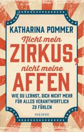 Katharina Pommer: Nicht mein Zirkus, nicht meine Affen - vom Mental Load und People Pleaser zu selbstbestimmt und Grenzen setzen