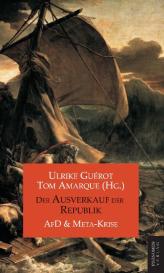 Ulrike Guérot, Tom Amarque: Der Ausverkauf der Republik