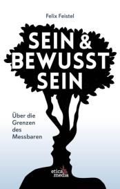 Felix Feistel: Sein & Bewusstsein