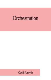 Cecil Forsyth: Orchestration