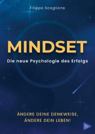Filippo Scaglione: Mindset: Die neue Psychologie  des Erfolgs