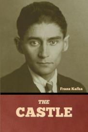 Franz Kafka: The Castle