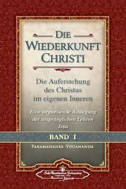 Paramahansa Yogananda: Die Wiederkunft Christi - Band I